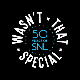 Wasn't That Special: 50 Years of SNL Podcast