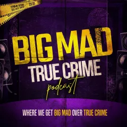 Big Mad True Crime Podcast artwork