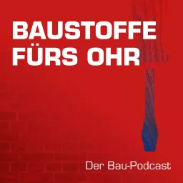 Baustoffe fürs Ohr – Der Bau-Podcast artwork