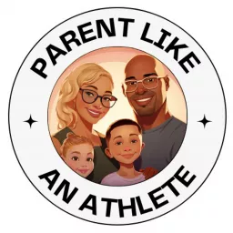 Parent Like An Athlete Podcast artwork