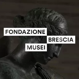 Fondazione Brescia Musei Podcast artwork