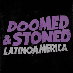 Doomed & Stoned Latinoamerica Podcast artwork