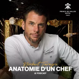 Norbert Tarayre : Anatomie d'un Chef Podcast artwork