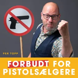 Forbudt for pistolsælgere Podcast artwork