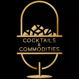 Cocktails and Commodities Podcast artwork