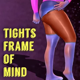 Tights Frame of Mind- A Pantyhose Podcast!