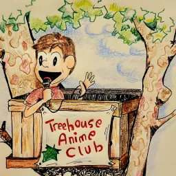 Treehouse Anime Club Podcast artwork