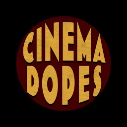 The Cinema Dopes Podcast