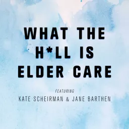 What the Hell is Elder Care