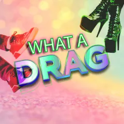 What a Drag Podcast artwork