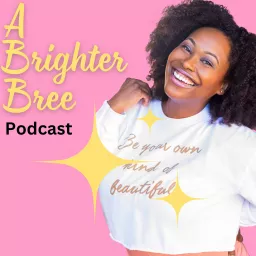 A Brighter Bree Podcast artwork