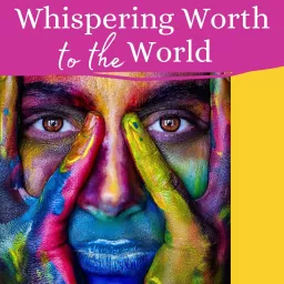 Whispering Worth to the World Podcast artwork