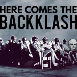 HERE COMES THE BACKKLASH