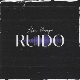 Ruido, con Álex Pareja Podcast artwork