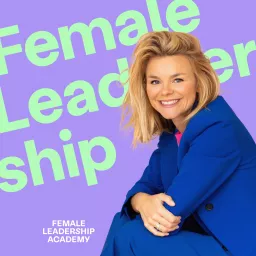 Female Leadership | Führung, Karriere und Neues Arbeiten Podcast artwork