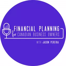 Financial Planning For Canadian Business Owners Podcast artwork