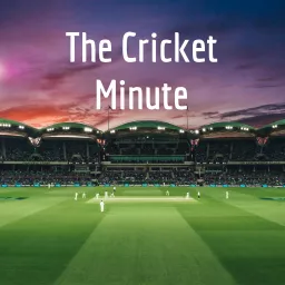 The Cricket Minute Podcast artwork