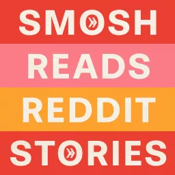 Smosh Reads Reddit Stories Podcast artwork