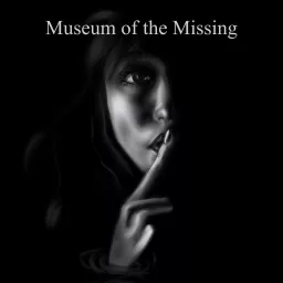 Museum of the Missing Podcast artwork