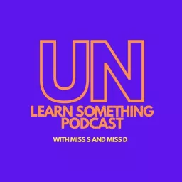 Unlearn Something Podcast artwork