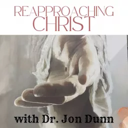 Reapproaching Christ Podcast artwork