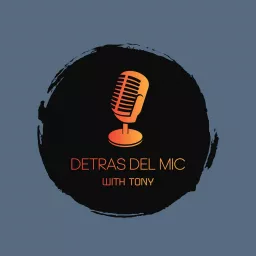 Detras Del Mic with Tony Podcast artwork