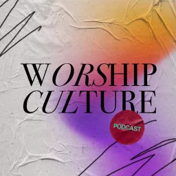 Worship Culture's Podcast artwork