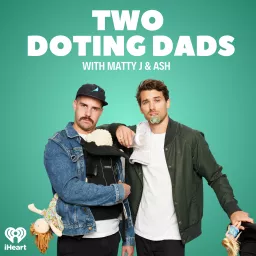 Two Doting Dads with Matty J & Ash Podcast artwork