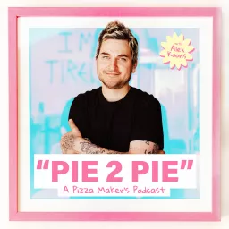 PIE 2 PIE - A Pizza Maker’s Podcast artwork