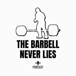 The Barbell Never Lies Podcast artwork
