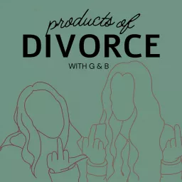 products of divorce ( with g & b ) Podcast artwork