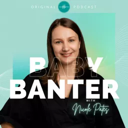 Baby Banter with Nicole Pates Podcast artwork