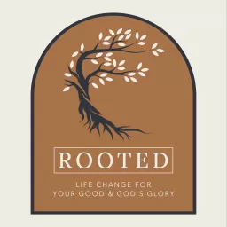 Rooted Life Change Podcast artwork