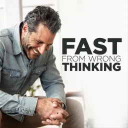 Fast From Wrong Thinking Podcast artwork