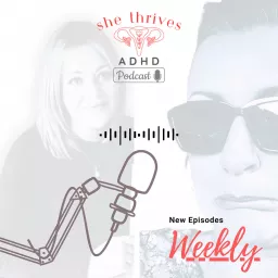 She Thrives ADHD, The Podcast artwork