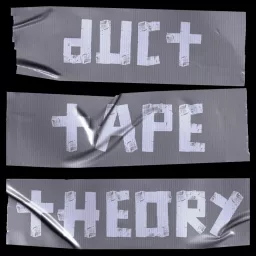 Duct Tape Theory Podcast artwork