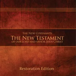 The New Covenants: The New Testament - Restoration Edition (Narrated by Jane) Podcast artwork