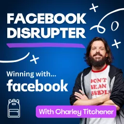 The Facebook Disrupter: Facebook Ads Top 100 Advertiser | Business Development, DTC, Lead-Gen & SAAS Podcast artwork