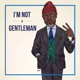 I'm Not A Gentleman | More Style Less Fashion Podcast artwork