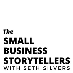 The Small Business Storytellers with Seth Silvers Podcast artwork