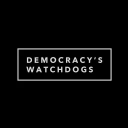 Democracy's Watchdogs Podcast artwork