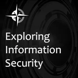 Exploring Information Security - Exploring Information Security Podcast artwork