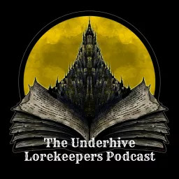 The Underhive Lorekeepers Podcast