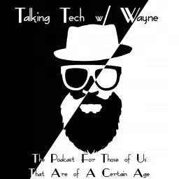 Talking Tech w/ Wayne Podcast artwork