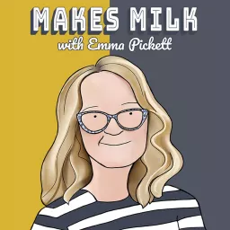 Makes Milk with Emma Pickett Podcast artwork