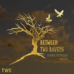 Between Two Ravens: A Norse Mythology Podcast