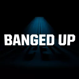 Banged Up Podcast artwork