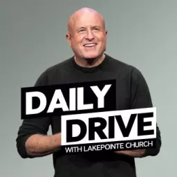 Daily Drive with Lakepointe Church Podcast artwork