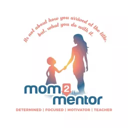 Mom2Mentor Podcast artwork