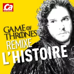 Game of Thrones Remixe l'Histoire Podcast artwork